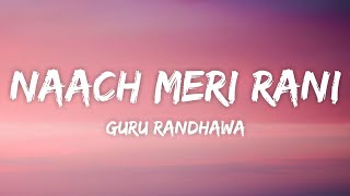 Guru Randhawa - Naach Meri Rani (Lyrics) Nora Fatehi | Tanishk B | Nikhita Gandhi
