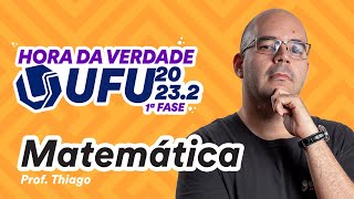 UFU 2023.2 - Hora da Verdade - Matemática - Prof. Thiago Limeira