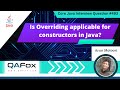Is Overriding applicable for Constructors in Java (Core Java Interview Question #493)