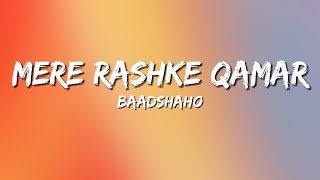 Mere Rashke Qamar (Lyrics) | Baadshaho | Nusrat Fateh Ali Khan, Rahat Fateh Ali Khan, Ajay, Vidyut