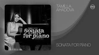 Tamilla Ahadova — Sonata for Piano (II and III movements)