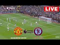 🔴LIVE : Manchester United vs Aston Villa | Premier League 2024/25 | Live Stream