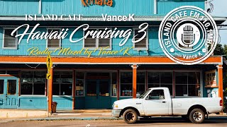 ISLAND CAFE meets Vance K – Hawaii Cruising3 – Radio Mixed by Vance K