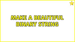 Make a beautiful binary string (2 Solutions!!)