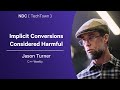 Implicit Conversions Considered Harmful - Jason Turner - NDC TechTown 2025
