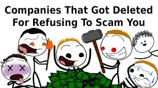 Companies That Got Deleted For Refusing To Scam You
