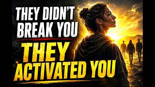 They Thought They Broke You—But They Activated You