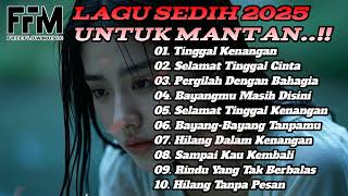 Kumpulan Lagu Sedih Bikin Nangis Terbaru 2025 || Lagu Sedih Untuk Mantan