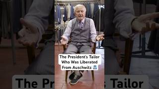 The President’s Tailor Who Was Liberated From Auschwitz