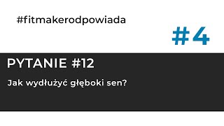 Q\u0026A PART #4 - 12. Jak wydłużyć głęboki sen ?