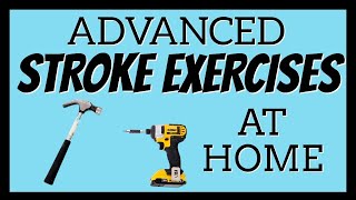 Advanced Stroke Exercises for Arm, Hand, & Overhead Work. At Home Rehab for the Craftsman
