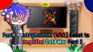 Past Countryhumans (WW1) React to Oversimplified Cold War Part 2