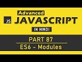 Advanced JavaScript Tutorial in Hindi [Part 87] - Modules in ES6 (JavaScript)