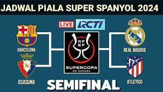 Jadwal Piala Super Spanyol 2024 | Real Madrid vs Atletico~Barcelona vs Osasuna~SemiFinal~Live