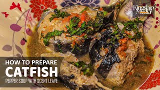 How to Cook Nigerian Catfish Pepper Soup with Scent Leaf