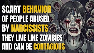 Scary Behavior of People Abused by Narcissists, They Live Like Zombies and can be contagious #npd