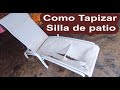 Como Tapizar Silla de Patio - Animate a Tapizar Tus Sillas 2020