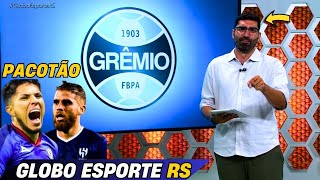 GLOBO ESPORTE RS GRÊMIO PRÓXIMO DE ANUNCIAR 4 REFORÇOS e CUELLAR LIBERADO