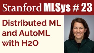 Distributed ML with H2O feat. Erin LeDell | Stanford MLSys Seminar Episode 23