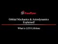 Low Earth Orbit Lifetime | Orbital Mechanics & Astrodynamics Explained