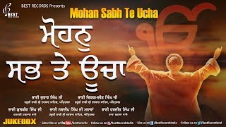 Mohan Sab Te ucha - New Shabad Gurbani Kirtan Audiojukebox 2020 - Mix Hazoori Ragis - Best Records