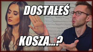 Jak radzić sobie z dostaniem kosza od kobiety? Obejrzyj, aby już nigdy się tym nie przejmować!