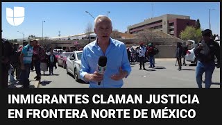 Jorge Ramos en Ciudad Juárez: así está la zona del centro de detención en el que murieron migrantes