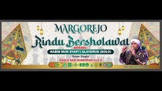 🔴LIVE STREAMING - MARGOREJO RINDU BERSHOLAWAT BERSAMA HABIB MUHAMMAD SYAFI'I ALAYDRUS DARI SOLO