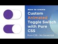 CSS custom toggle switch with animation without javascript |  CSS Tutorial
