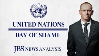 UN Day of Shame |JBS News Analysis