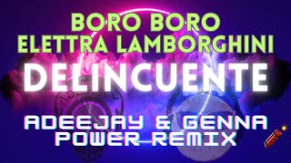 Boro Boro ft. Elettra Lamborghini - Delincuente (Adeejay & Genna Power Remix) - 🇮🇹 Italodance