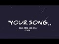 Julie Anne San Jose , Your Song ,Cover               (D'M Lyrics)