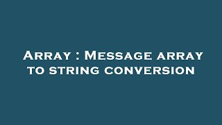 Array : Message array to string conversion