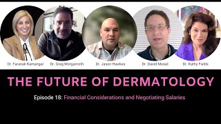 Episode 18 - 💸 Financial Considerations and Negotiating Salaries | The Future of Dermatology Podcast
