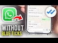 How To Read WhatsApp Messages Without Blue Ticks - Full Guide
