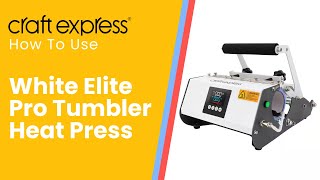 How To Use White Elite Pro Tumbler Heat Press