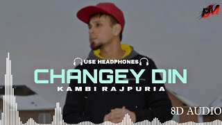 Changey Din : Kambi Rajpuria (8d Audio) Use Headphones | New Punjabi Song