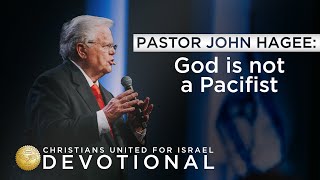 CUFI Devotional with Pastor John Hagee: God is not a Pacifist