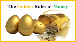 The Golden Rules of Money | How To Be Good With Your Money | (Investing. Business. Finance)