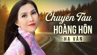 Chuyến Tàu Hoàng Hôn - Hạ Vân | Sáng tác Minh Kỳ \u0026 Hoài Linh