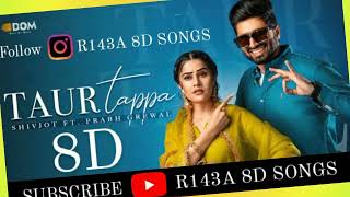 Taur Tappa 8D Audio | Shivjot | Gurlez Akhtar , New Punjabi Song #2023  #8d #8daudio #punjabisong