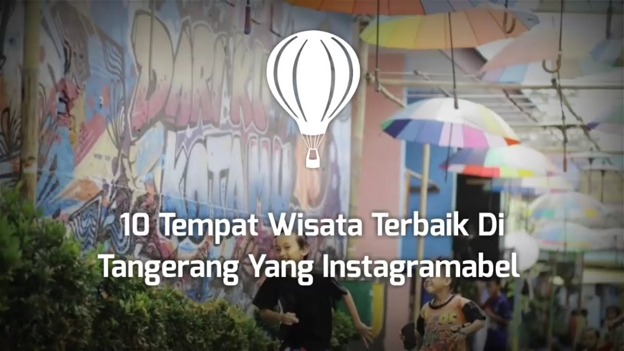 10 Tempat Wisata Terbaik Di Tangerang Paling Popular - YouTube