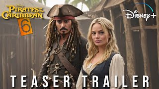 Pirates of The Caribbean 6: Legacy of Sparrow | Teaser Trailer (2025) | Margot R