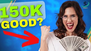 Is 150k A Good Salary??
