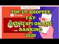 HOW TO TOP -UP SHOPEE PAY USING BPI ONLINE BANKING | 2020