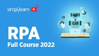 Robotic Process Automation Full Course 2022 | RPA Tutorial For Beginners | Learn RPA | Simplilearn