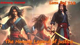 Lwm feej tub nab dub The shaman Part 712 - Nuj Siv Keeb - Ntaj Cawm siav- Swordsman of Justice story