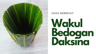 cara membuat wakulan/bedogan/sok sokan banten daksina