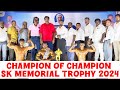 Champion Of Champion SK Memorial Trophy 2024 @mastervenkat1602