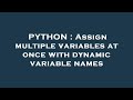PYTHON : Assign multiple variables at once with dynamic variable names